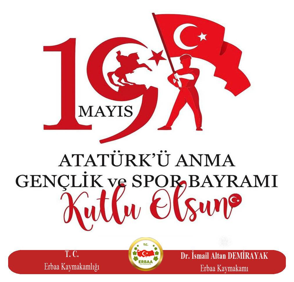 Kaymakamımız Sayın Dr. İsmail Altan DEMİRAYAK'ın "19 Mayıs Atatürk'ü Anma, Gençlik ve Spor Bayramı" kutlama mesajı